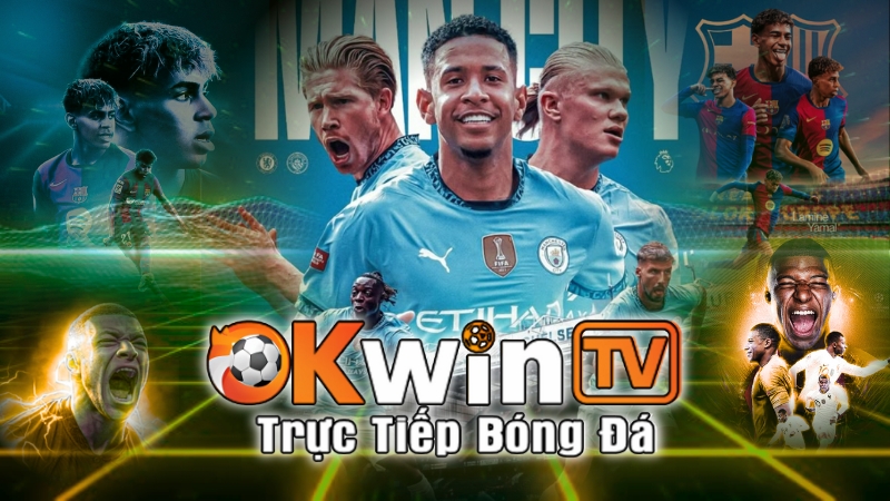 OkwinTV kênh trực tiếp bóng đá chất lượng cao Full HD 