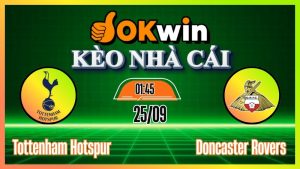 okwin Kèo nhà cái Okwin: Soi kèo Tottenham Hotspur vs Doncaster Rovers – Nhận định trực tiếp EFL Cup