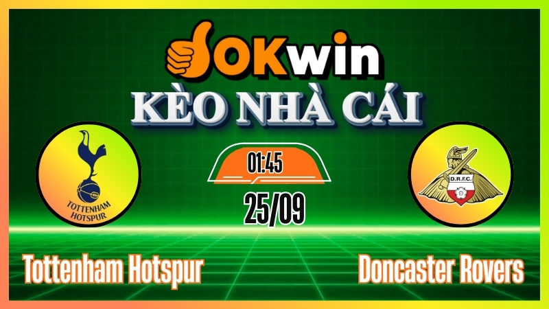 okwin Kèo nhà cái Okwin: Soi kèo Tottenham Hotspur vs Doncaster Rovers – Nhận định trực tiếp EFL Cup