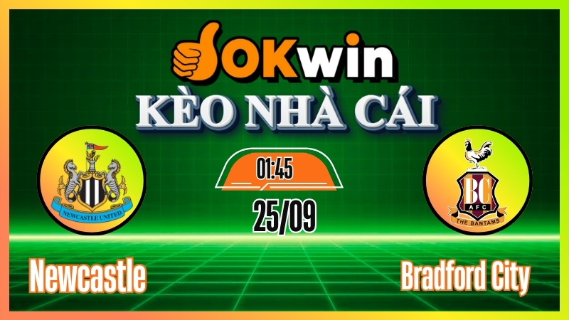 okwin Kèo nhà cái Okwin: Soi kèo Newcastle United vs Bradford City – Nhận định trực tiếp EFL Cup