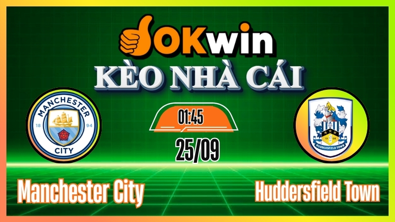 okwin Kèo nhà cái Okwin: Soi kèo Manchester City vs Huddersfield Town – Nhận định trực tiếp EFL Cup
