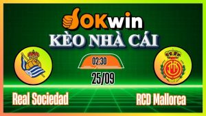 Kèo nhà cái Okwin: Soi kèo Real Sociedad vs RCD Mallorca – Nhận định trực tiếp La Liga