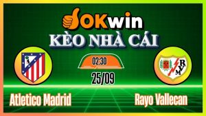 Kèo nhà cái Okwin: Soi kèo Atletico Madrid vs Rayo Vallecano – Nhận định trực tiếp La Liga