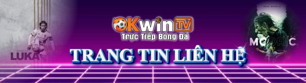 Liên hệ OkwinTV trực tiếp bóng đá